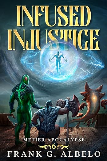 Infused Injustice: An Apocalyptic LitRPG Adventure (The Metier Apocalypse Book 6)      Kindle Edition