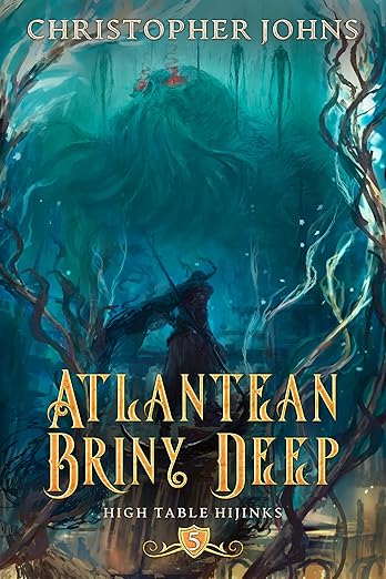 Atlantean Briny Deep: A Gamelit Urban Fantasy (High Table Hijinks Book 5)      Kindle Edition
