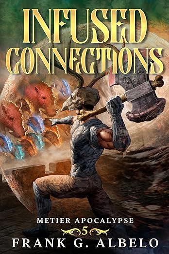 Infused Connections: An Apocalyptic LitRPG Adventure (The Metier Apocalypse Book 5)      Kindle Edition