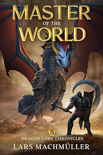 Master of the World: A Reincarnation LitRPG Adventure (Dragon Core Chronicles Book 6)      Kindle Edition