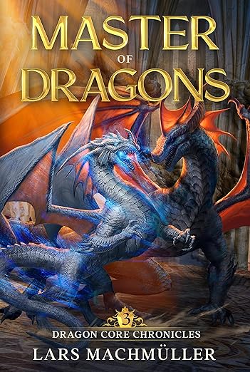 Master of Dragons: A Reincarnation LitRPG Adventure (Dragon Core Chronicles Book 3)      Kindle Edition