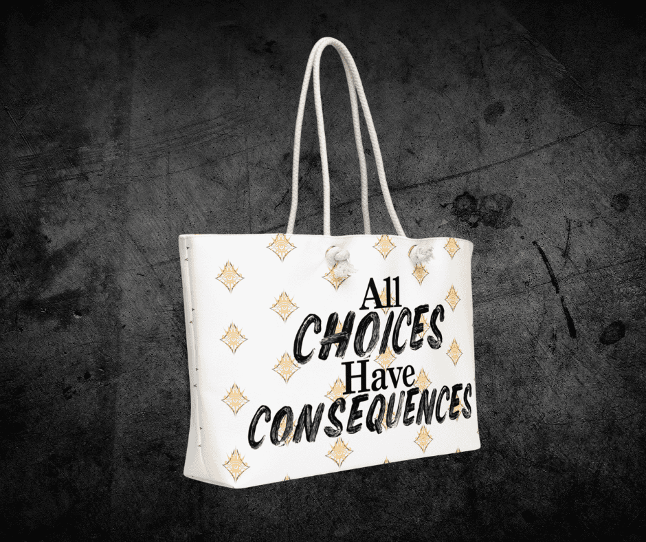 All Choices have Consequences Oversized weekender bag