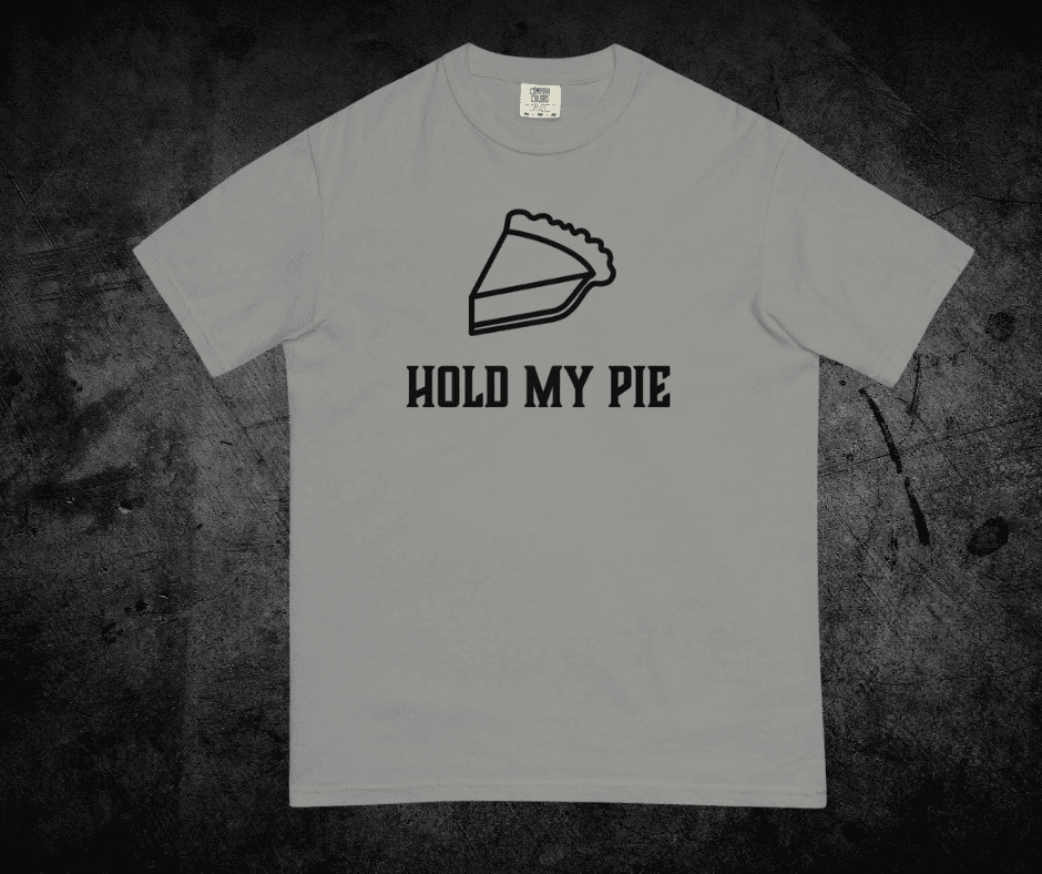 Hold My Pie Unisex garment-dyed heavyweight t-shirt