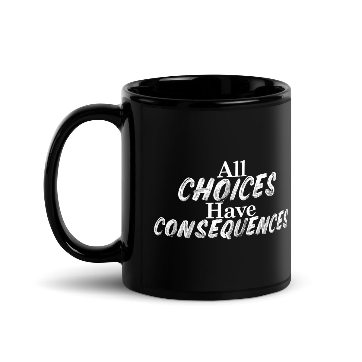 All Choices Have Consequences Glossy Mug