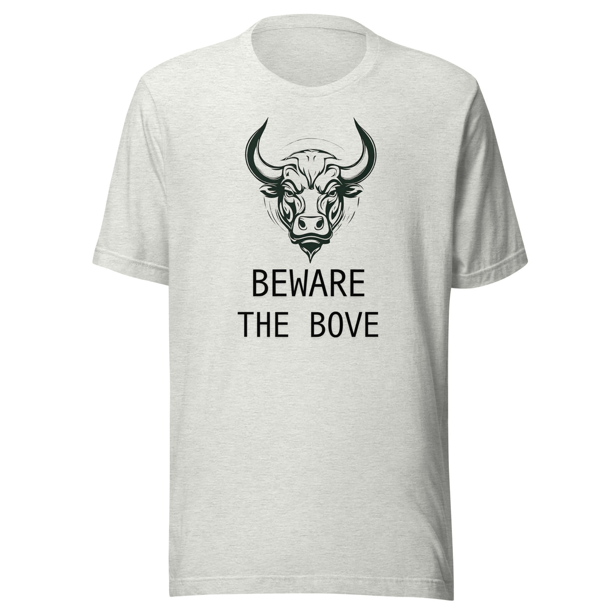 Beware the Bove Unisex T shirt