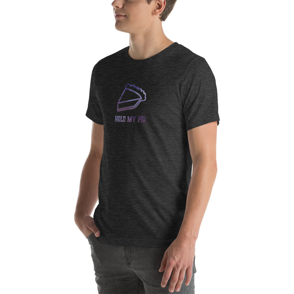 Hold my Pie Unisex T shirt