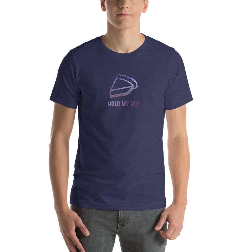 Hold my Pie Unisex T shirt