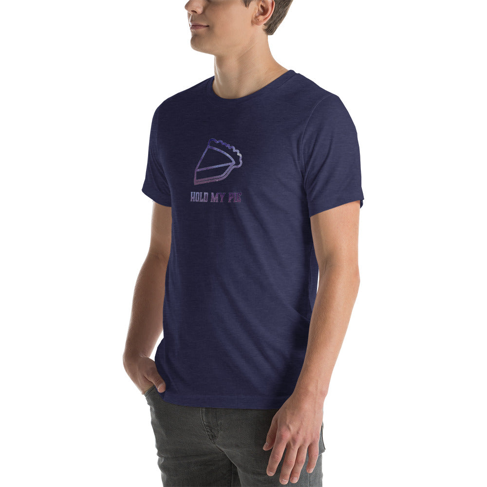 Hold my Pie Unisex T shirt