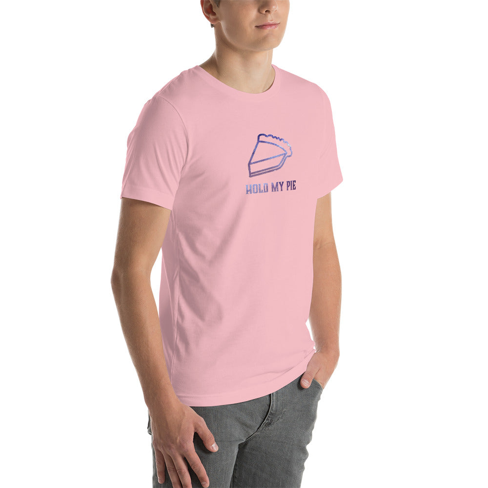 Hold my Pie Unisex T shirt