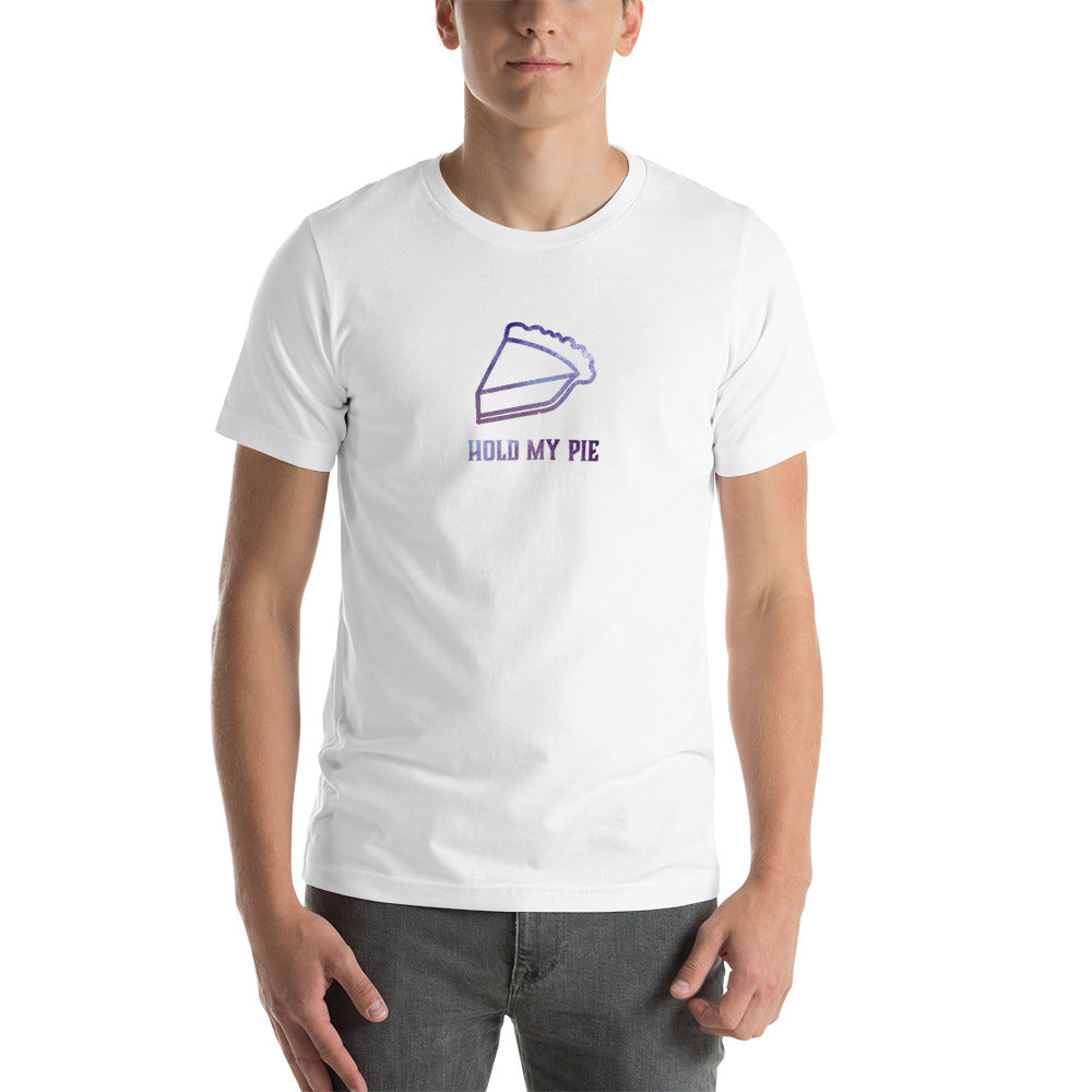 Hold my Pie Unisex T shirt